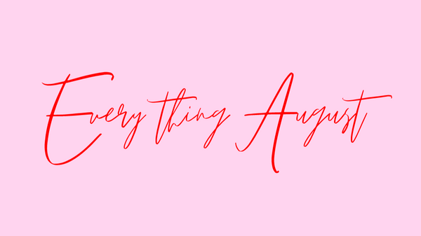 Everything August